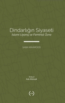 Dindarlığın Siyaseti İslami Uyanış Ve Feminist Özne