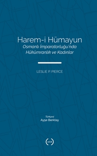 Harem-i Hümayun Osmanlı İmparatorluğu’nda Hükümranlık Ve Kadınlar