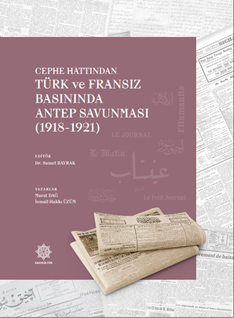 Cephe Hattından Türk Ve Fransız Basınında Antep Savunması (1918-1921)