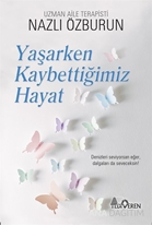 Yaşarken Kaybettiğimiz Hayat