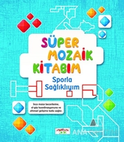 Süper Mozaik Kitabım - Sporla Sağlıklıyım