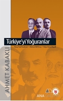 Türkiye'yi Yoğuranlar