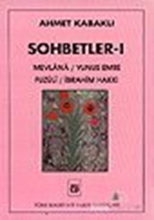 Sohbetler 1/ Mevlânâ / Yunus Emre / Fuzûlî / İbrahim Hakkı