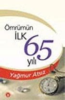 Ömrümün İlk 65 Yılı