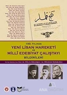 100. Yılında Yeni Lisan Hareketi ve Milli Edebiyat Çalıştayı Bildirileri