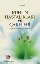 Ruhun Hastalıkları ve Çareleri (Sufi Psikolojisi Elkitabı)