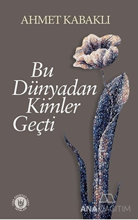 Bu Dünyadan Kimler Geçti