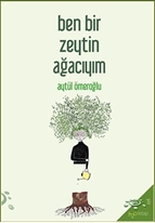 Ben Bir  Zeytin Ağacıyım