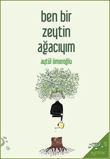 Ben Bir  Zeytin Ağacıyım