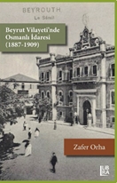 Beyrut Vilayeti’nde Osmanlı İdaresi (1887-1909)