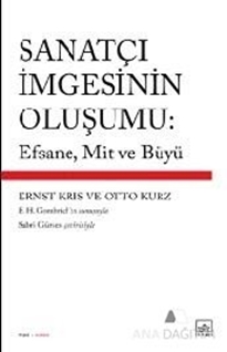 Sanatçı İmgesinin Oluşumu: Efsane, Mit ve Büyü