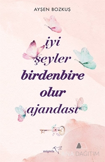 İyi Şeyler Birdenbire Olur Ajandası