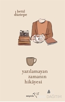 Yazılamayan Zamanın Hikayesi