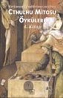 Cthulhu Mitosu Öyküleri 4. Kitap Korkunun Efendilerince Yazılmış