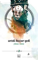 Artık Huzur Yok