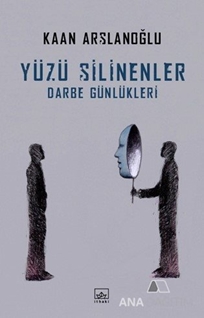 Yüzü Silinenler - Darbe Günlükleri