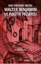 Dar Kapıdaki Mesih : Walter Benjamin ve Politik Felsefesi