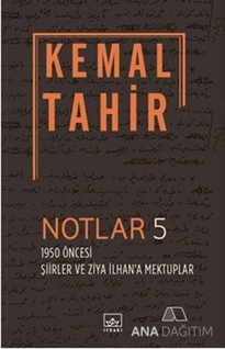 Notlar 5 - 1950 Öncesi Şiirler ve Ziya İlhan'a Mektuplar