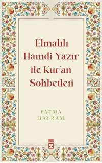 Elmalılı Hamdi Yazır ile Kuran Sohbetleri