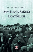 Atatürk’ün Sağlığı ve Doktorları