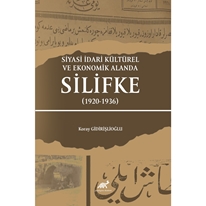 Siyasi İdari Kültürel Ve Ekonomik Alanda Silifke (1920-1936)