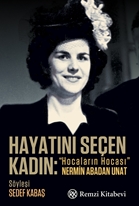 Hayatını Seçen Kadın Hocaların Hocası Nermin Abadan Unat