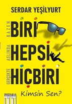 Bazen Biri Aslında Hepsi Gerçekte Hiçbiri Kimsin Sen ?