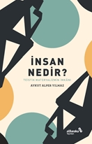 İnsan Nedir ? – Teistik Materyalizmin İmkanı