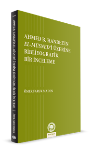 Ahmed B. Hanbelin El-Müsnedi Üzerine Bibliyografik Bir İnceleme