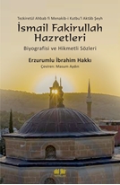 Şeyh İsmail Fakirullah Hazretleri’nin  Biyografisi ve Hikmetli Sözleri