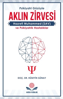 Aklın Zirvesi Hz Muhammed (SAV) ve Psikiyatrik Hastalıklar
