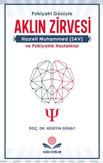 Aklın Zirvesi Hz Muhammed (SAV) ve Psikiyatrik Hastalıklar