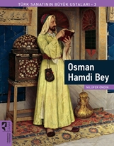 Türk Sanatının Büyük Ustaları 3  Osman Hamdi Bey