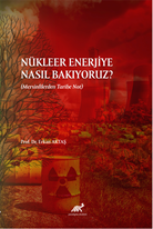 Nükleer Enerjiye Nasıl Bakıyoruz ?