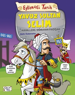 Eğlenceli Tarih 31: Yavuz Sultan Selim - Hayallere Sığmayan Padişah