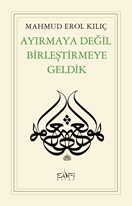 Ayırmaya Değil Birleştirmeye Geldik