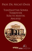 Tanzimat'tan Sonra Türkiye'de İlim ve Mantık Anlayışı
