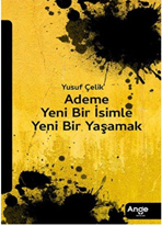 Ademe Yeni Bir İsimle Yeni Bir Yaşamak