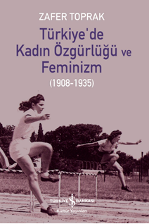 Türkiye’de Kadın Özgürlüğü Ve Feminizm (1908-1935)