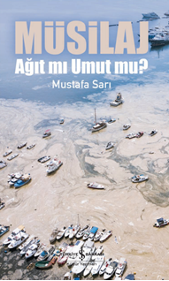 Müsilaj – Ağıt Mı Umut Mu ?