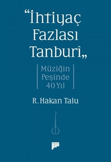 İhtiyaç Fazlası Tanburi Müziğin Peşinde 40 Yıl