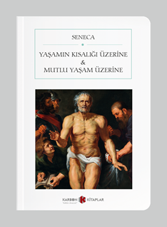 Yaşamın Kısalığı Üzerine Ve Mutlu Yaşam Üzerine