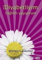 İyi ki Diyabetliyim: Sağlıklı Yaşıyorum