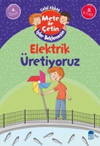 Elektrik Üretiyoruz - Mete İle Çetin İşler Beklemesin - 4. Sınıf Hikaye Seti (8. Kitap)