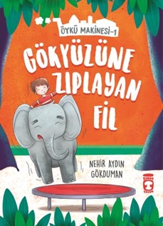 Gökyüzüne Zıplayan Fil - Öykü Makinesi 1