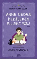 Anne Neden Kedilerin Elleri Yok? - Kalem Tutan Eller