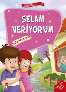 Selam Veriyorum - Selamlaşmak - Erdemler Serisi 2