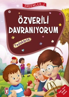 Özverili Davranıyorum - Fedakarlık - Erdemler Serisi 2