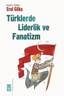 Türklerde Liderlik ve Fanatizm