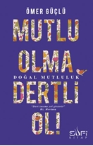 Mutlu Olma Dertli Ol!